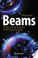 Beams : The Story of Particle Accelerators and the Science They Discover /