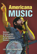 Americana music : voices, visionaries, & pioneers of an honest sound /