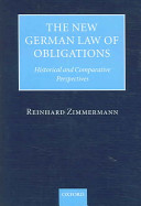 The new German law of obligations : historical and comparative perspectives /