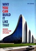 Why you can build it like that : modern architecture explained /