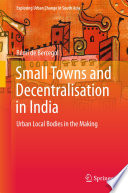 Small towns and decentralisation in India : urban local bodies in the making /
