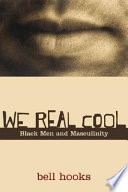We real cool : Black men and masculinity /