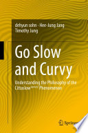 Go slow and curvy : understanding the philosophy of the cittaslow slowcity phenomenon /