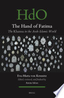 The hand of Fatima : the khamsa in the Arab-Islamic world /